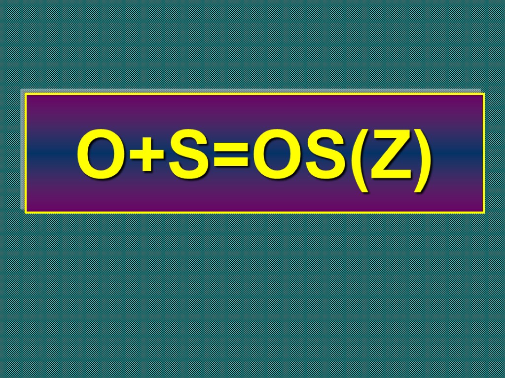 O+S=OS(Z)